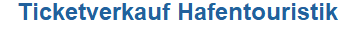 Hafentouristik Ticketshop (Bild für) Hafentouristik Ticketshop